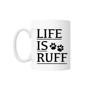 Cana cu mesaj " Life is RUFF " 250 ml