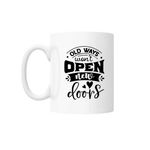Casa si Gradina - Bucatarie si vesela - Cani si pahare - Cani si cesti - Cana cu mesaj "Old ways won't open new doors" 300 ml - Infinity.ro