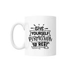 Casa si Gradina - Bucatarie si vesela - Cani si pahare - Cani si cesti - Cana cu mesaj "Give yourself permission to rest" 300 ml - Infinity.ro
