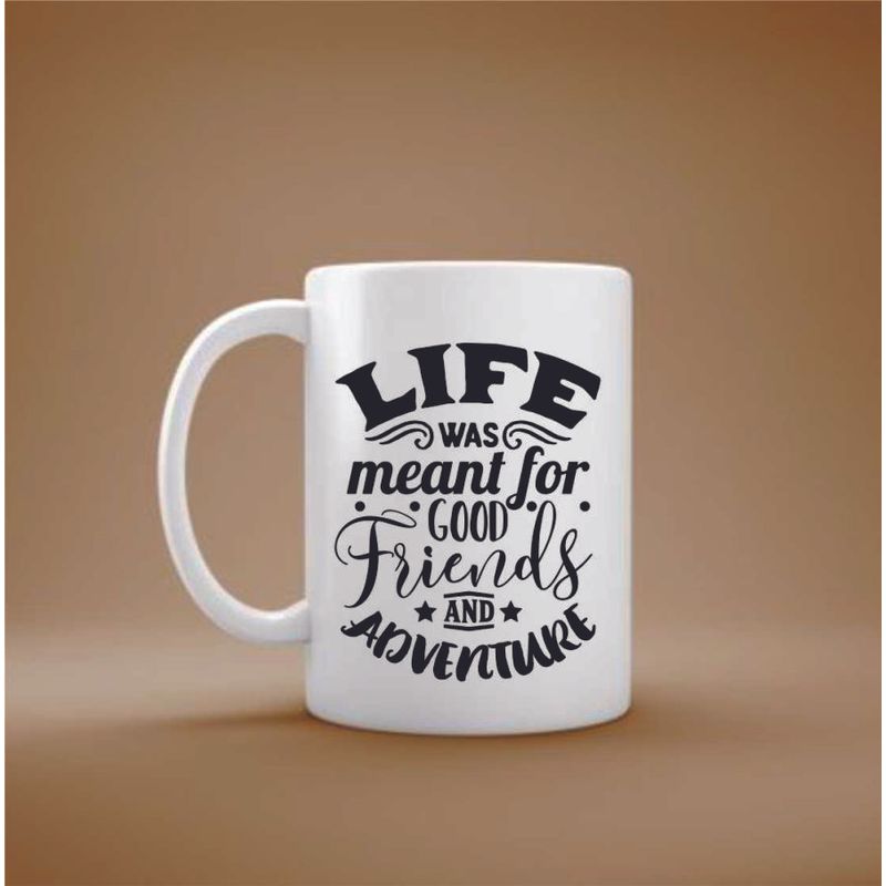 Casa si Gradina - Bucatarie si vesela - Cani si pahare - Cani si cesti - Cana cu mesaj "Life was meant for good friend and adventure" 300 ml - Infinity.ro