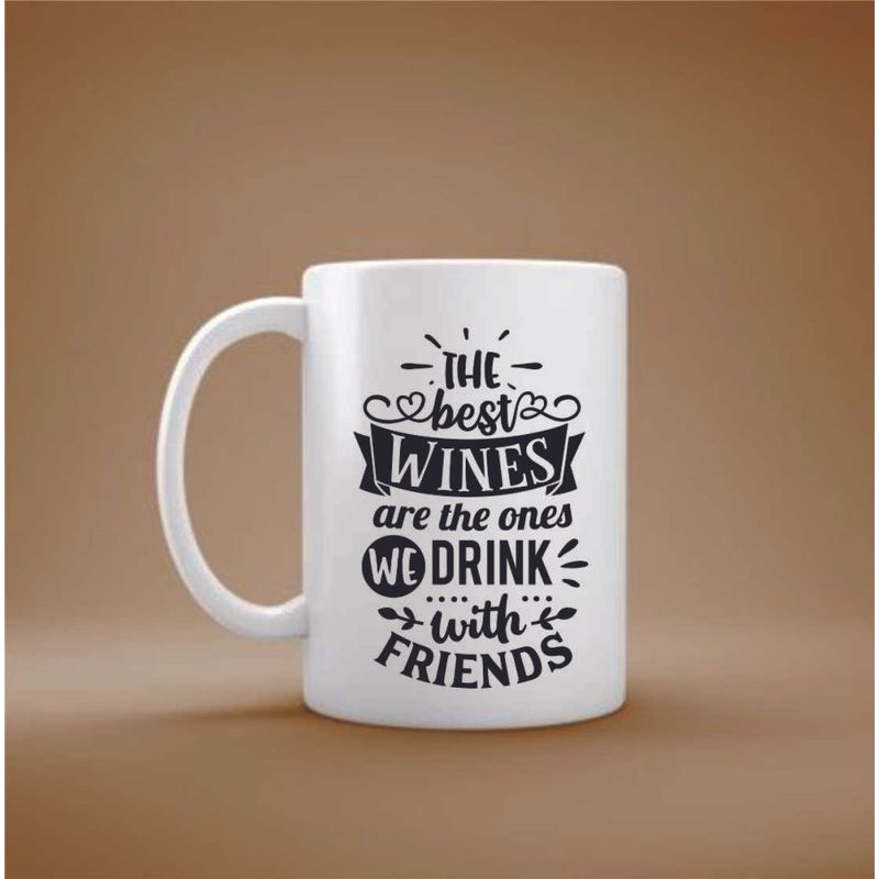 Casa si Gradina - Bucatarie si vesela - Cani si pahare - Cani si cesti - Cana cu mesaj "The best wines are the ones we drink with friends" 300 ml - Infinity.ro