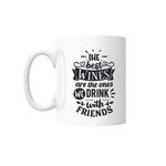 Casa si Gradina - Bucatarie si vesela - Cani si pahare - Cani si cesti - Cana cu mesaj "The best wines are the ones we drink with friends" 300 ml - Infinity.ro