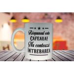 Casa si Gradina - Bucatarie si vesela - Cani si pahare - Cani si cesti - Cana cu mesaj “Raspunsul este cafeaua! Nu conteaza intrebarea” - Infinity.ro