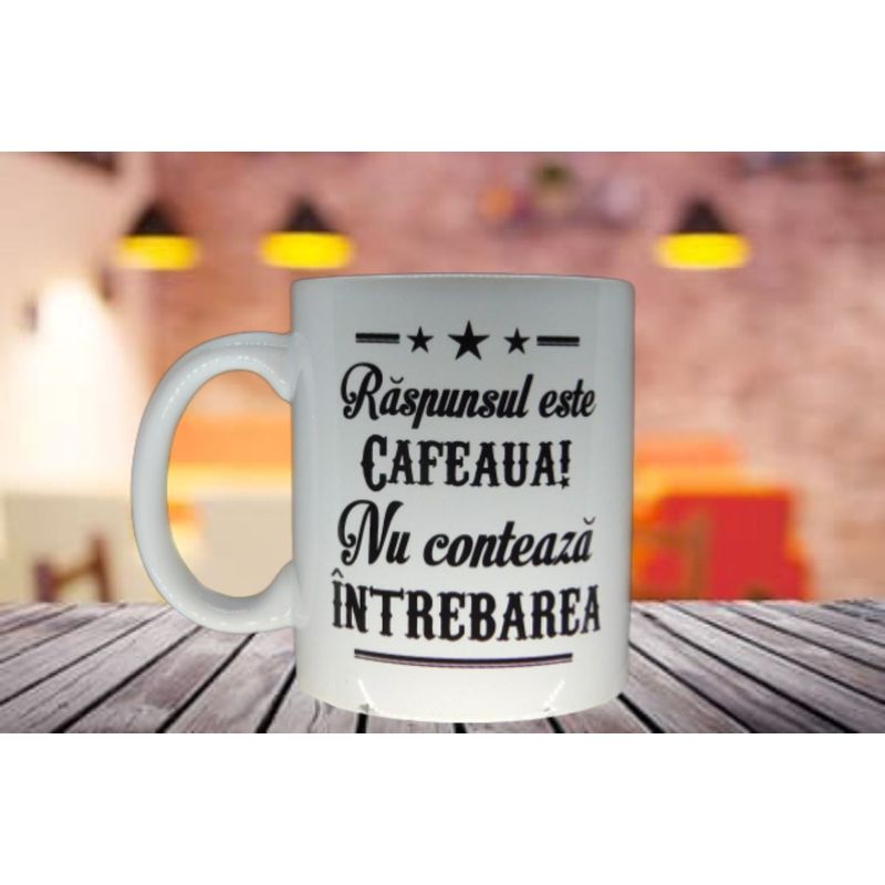 Casa si Gradina - Bucatarie si vesela - Cani si pahare - Cani si cesti - Cana cu mesaj “Raspunsul este cafeaua! Nu conteaza intrebarea” - Infinity.ro