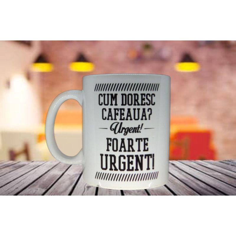 Casa si Gradina - Bucatarie si vesela - Cani si pahare - Cani si cesti - Cana cu mesaj ” Cum doresc cafeaua? Urgent! Foarte urgent! “ - Infinity.ro