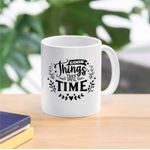 Casa si Gradina - Bucatarie si vesela - Cani si pahare - Cani si cesti - Cana cu mesaj "Good thinks take time" 300 ml - Infinity.ro