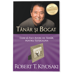 Carti si Birotica - Carti - Bestseller - Tanar si bogat. Ed a III a, Robert T. Kiyosaki - Infinity.ro