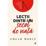 Carti si Birotica - Carti - Istorie - Lectii dintr-un secol de viata - Edgar Morin - Infinity.ro