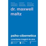 Carti si Birotica - Carti - Dezvoltare personala - Psiho - cibernetica. Corectarea imaginii de sine - Dr. Maxwell Maltz - Infinity.ro