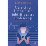 Carti si Birotica - Carti - Bestseller - Cele cinci limbaje ale iubirii pentru adolescenti. Cum poti sa iti exprimi iubirea fata de cei tineri - Gary Chapman - Infinity.ro