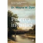 Carti si Birotica - Carti - Bestseller - Puterea intentiei. Ed a III a,Dr Wayne W. Dyer - Infinity.ro