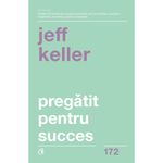Carti si Birotica - Carti - Dezvoltare personala - Pregatit pentru succes. Ed a II a,Jeff Keller - Infinity.ro