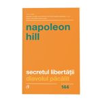 Carti si Birotica - Carti - Dezvoltare personala - Secretul libertatii. Diavolul pacalit. Ed a II a, Napoleon Hill - Infinity.ro