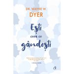 Carti si Birotica - Carti - Bestseller - Esti ceea ce gandesti! Editia a II a, Dr. Wayne W. Dyer - Infinity.ro