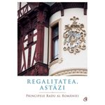 Carti si Birotica - Carti - Istorie - Regalitatea, astazi - Principele Radu al Romaniei - Infinity.ro