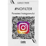 Carti si Birotica - Carti - Business si economie - No filter.Povestea instagramului, Sarah Frier - Infinity.ro