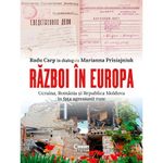 Carti si Birotica - Carti - Istorie - Razboi in Europa Ucraina, Romania si Republica Moldova in fata agresiunii ruse, Radu Carp - Infinity.ro