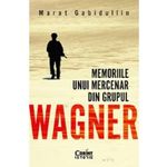 Carti si Birotica - Carti - Istorie - Memoriile unui mercenar din Grupul Wagner - Marat Gabidullin - Infinity.ro
