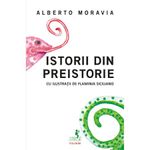 Carti si Birotica - Carti - Carti pentru copii - Carti interactive - Istorii din preistorie, Alberto Moravia - Infinity.ro