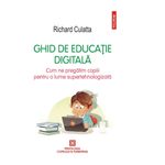 Carti si Birotica - Carti - Psihologie - Ghid de educatie digitala - Richard Culatta - Infinity.ro