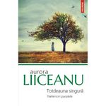 Carti si Birotica - Carti - Psihologie - Totdeauna singura. Nefericite de ieri si de azi, Aurora Liiceanu - Infinity.ro