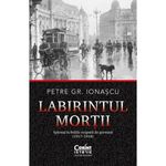 Carti si Birotica - Carti - Istorie - Labirintul mortii - Petre Gr. Ionascu - Infinity.ro