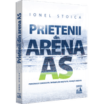 Carti si Birotica - Carti - Beletristica - Prietenii din Arena As, Ionel Stoica - Infinity.ro