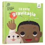 Carti si Birotica - Carti - Manuale si auxiliare scolare - Atlase si enciclopedii - Ce este gravitatia.Descopar stiintele de mic, Ruth Spiro - Infinity.ro