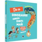 Carti si Birotica - Carti - Carti pentru copii - Carti interactive - Explica-mi de ce dinozaurii aveau dinti mari?, Cecile Jugla - Infinity.ro