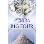 Carti si Birotica - Carti - Business si economie - Big Four. Profesionistii de care depinde soarta celor mai mari companii din lume, Ian D. Gow & Stuart Kells - Infinity.ro