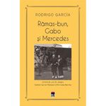 Carti si Birotica - Carti - Beletristica - Ramas bun, Gabo si Mercedes, Rodrigo Garcia - Infinity.ro