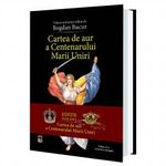 Carti si Birotica - Carti - Bestseller - Cartea de aur a Centenarului Marii Uniri, Editia Jubiliara - Infinity.ro