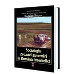 Carti si Birotica - Carti - Bestseller - Sociologia proastei guvernari in Romania interbelica - Infinity.ro