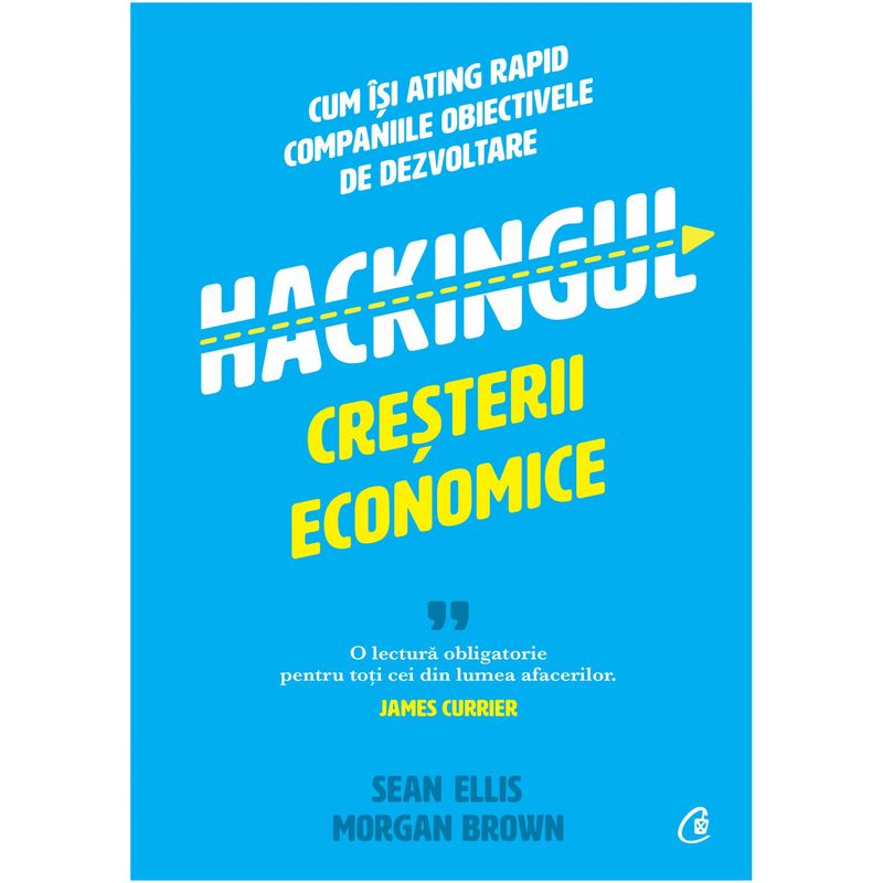 Carti si Birotica - Carti - Business si economie - Hackingul cresterii economice. Cum isi ating rapid companiile obiectivele de dezvoltare, Sean Ellis, Morgan Brown - Infinity.ro