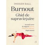 Carti si Birotica - Carti - Dezvoltare personala - Burnout. Ghid de supravietuire, Imogen Dall - Infinity.ro