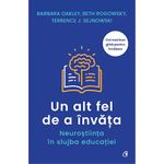 Carti si Birotica - Carti - Dezvoltare personala - Un alt fel de a invata. Neurostiinta in slujba educatiei, Barbara Oakley , Beth Rogowsky , Terrence J. Sejnowski - Infinity.ro