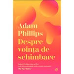 Carti si Birotica - Carti - Dezvoltare personala - Despre vointa de schimbare, Adam Phillips - Infinity.ro