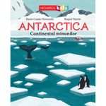 Carti si Birotica - Carti - Carti pentru copii - Carti interactive - Antarctica. Continentul minunilor, Mario Cuesta Hernando, Raquel Martin - Infinity.ro