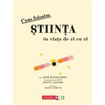 Carti si Birotica - Carti - Carti pentru copii - Carti interactive - Cum folosim stiinta in viata de zi cu zi, Kim Hankinson, Jenny Jacoby - Infinity.ro