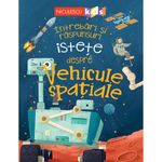 Carti si Birotica - Carti - Carti pentru copii - Basme si povesti - Intrebari si raspunsuri istete despre Vehicule spatiale, Anne Rooney - Infinity.ro