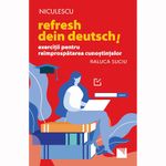 Carti si Birotica - Carti - Manuale si auxiliare scolare - Culegeri auxiliare - Refresh dein Deutsch! Exercitii pentru reimprospatarea cunostintelor, Raluca Suciu - Infinity.ro