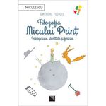 Carti si Birotica - Carti - Dezvoltare personala - Filozofia Micului Print. Intelepciune, identitate si fericire, Gwendal Fossois - Infinity.ro