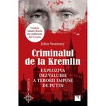 Carti si Birotica - Carti - Bestseller - Criminalul de la Kremlin. Exploziva dezvaluire a terorii impuse de Putin, John Sweeney - Infinity.ro
