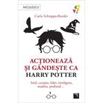 Carti si Birotica - Carti - Dezvoltare personala - Actioneaza si gandeste ca Harry Potter - Carla Schiappa-Burdet - Infinity.ro