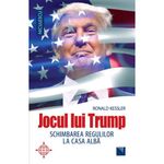 Carti si Birotica - Carti - Istorie - Jocul lui Trump. Schimbarea regulilor la Casa Alba, Ronald Kessler - Infinity.ro