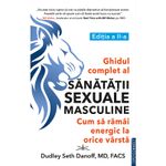 Carti si Birotica - Carti - Dezvoltare personala - Ghidul complet al sanatatii sexuale masculine. Cum sa ramai energic la orice varsta - Dudley Seth Danoff - Infinity.ro