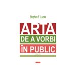 Carti si Birotica - Carti - Beletristica - Arta de a vorbi in public (editia 2023), Stephen E. Lucas, Polirom - Infinity.ro