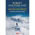 Carti si Birotica - Carti - Beletristica - Muntii din minte, Robert Macfarlane - Infinity.ro