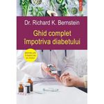 Carti si Birotica - Carti - Bestseller - Ghid complet impotriva diabetului - Dr. Richard K. Bernstein - Infinity.ro