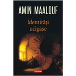 Carti si Birotica - Carti - Beletristica - Identitati ucigase, Amin Maalouf - Infinity.ro